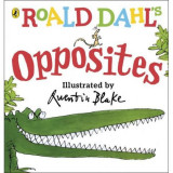 Carte in limba engleza Roald Dahl&#039;s Opposites