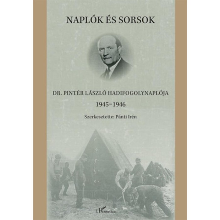 Napl&oacute;k &eacute;s sorsok - Dr. Pint&eacute;r L&aacute;szl&oacute; hadifogolynapl&oacute;ja 1945-1946