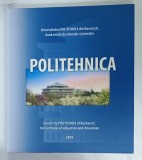 POLITEHNICA , DOUA SECOLE DE EDUCATIE SI INOVATIE , ALBUM ILUSTRAT CU TEXT IN ROMANA SI ENGLEZA , CONTINE FOTOGRAFII CU TEXT SI TIMBRE REPRODUSE , 20
