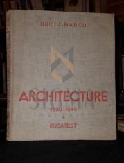 MARCU DUILIU, ARHITECTURE 1930-1940 (REPRODUCTIONS-PHOTOS-DESSINS), 1946, Bucarest foto