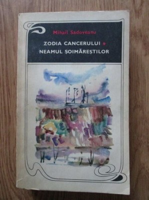 M. Sadoveanu - Zodia cancerului * Neamul Şoimăreştilor foto