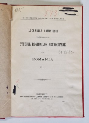 LUCRARILE COMISIUNII INSARCINATE CU STUDIUL REGIUNILOR PETROLIFERE DIN ROMANIA , 1904 foto