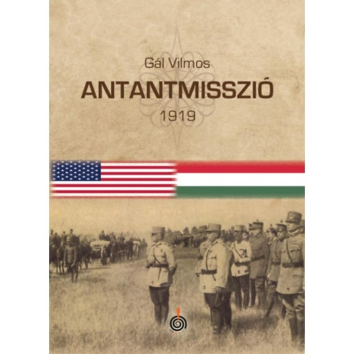 Antantmisszi&oacute; - 1919 - G&aacute;l Vilmos
