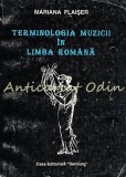 Terminologia Muzicii Romana - Mariana Flaiser, 1977, Casa Editoriala Demiurg, Iasi, Carte Muzica