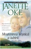 Mostenirea vesnica a iubirii - Janette Oke