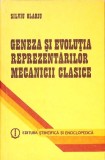 Carte Fizica: Geneza si Evolutia Reprezentarilor Mecanicii Clasice - Silviu Olariu, Stiintifica Enciclopedica, 1987, Cartonata