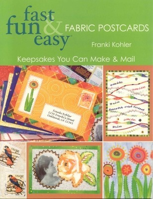 Fast Fun &amp;amp; Easy Fabric Postcards: Keepsakes You Can Make &amp;amp; Mail foto