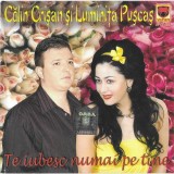 Călin Crișan și Luminița Pușcaș - Te Iubesc Numai Pe Tine, CD