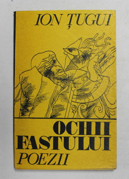 OCHII FASTULUI - POEZII de ION TUGUI , 1973