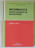 INFORMATICA PENTRU GRUPELE DE PERFORMANATA , CLASA A - IX -A de CLARA IONESCU si ADINA BALAN , ANII &#039; 2000