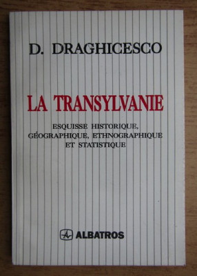 La Transylvanie : esquisse historique, g&amp;eacute;ographique... / D. Draghicescu foto