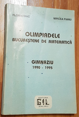 Olimpiadele bucurestene de matematica. Gimnaziu 1990 - 1995 de Florin Diac foto