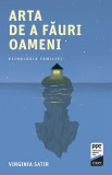 Arta de a fauri oameni. Psihologia familiei &ndash; Virginia Satir