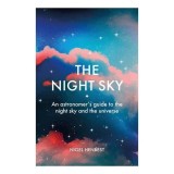 Cumpara ieftin The Night Sky An Astronomers Guide to the Night Sky and the Universe