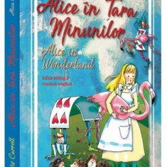 Alice în Țara Minunilor / Alice in Wonderland (Ed. bilingvă) - Paperback brosat - Neverland