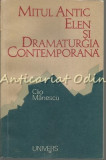 Mitul Antic Elen Si Dramaturgia Contemporana - C. Manescu - Tiraj: 6330 Ex.
