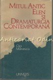 Cumpara ieftin Mitul Antic Elen Si Dramaturgia Contemporana - C. Manescu - Tiraj: 6330 Ex.