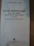 LECTII PARTICULARE , VOL I - CUM SA IEI IN SERIOS VIATA SEXUALA , VOL II - CUM SA TRAIESTI PRIMII ANI DE VIATA SEXUALA de CRISTIAN ANDREI , 2001