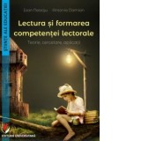 Lectura si formarea competentei lectorale. Teorie, cercetare, aplicatii