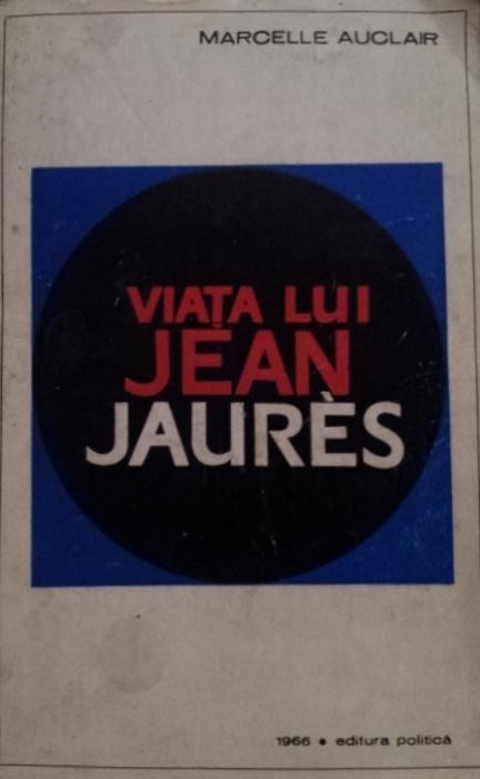 VIATA LUI JEAN JAURES SAU FRANTA DINAINTE DE 1914