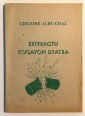 Ertfragtu Kogayon Dyatra Grigore Albu Gral Cartea vietii data de ursitari, Daci, Dacia, Istorie,ezoterism, Rune,magie,Geti,Sarmizegetusa,Sarmisegetusa