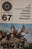 Revolutia Americana si George Washington - Al. Vianu - Carte Istorie