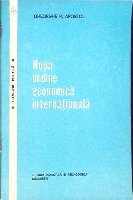 NOUA ORDINE ECONOMICA INTERNATIONALA-GHEORGHE P. APOSTOL-264452