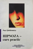 Hipnoza. Curs practic - Paul Stefanescu