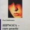 Hipnoza. Curs practic - Paul Stefanescu