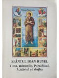 Sfantul Ioan Rusul - Viata, minunile, Paraclisul, Acatistul si slujba (Editia: 2002)