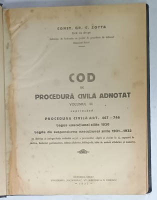 COD DE PROCEDURA CIVILA ADNOTAT de CONST. GR. C. ZOTTA , VOLUMUL III , PROCEDURA CIVILA ART. 467 - 746 , APARUTA 1932 foto