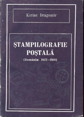 Kiriac Dragomir - Stampilografie Postala (Romania 1822-1910) stampile postale foto