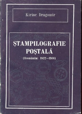 Kiriac Dragomir - Stampilografie Postala (Romania 1822-1910) stampile postale foto