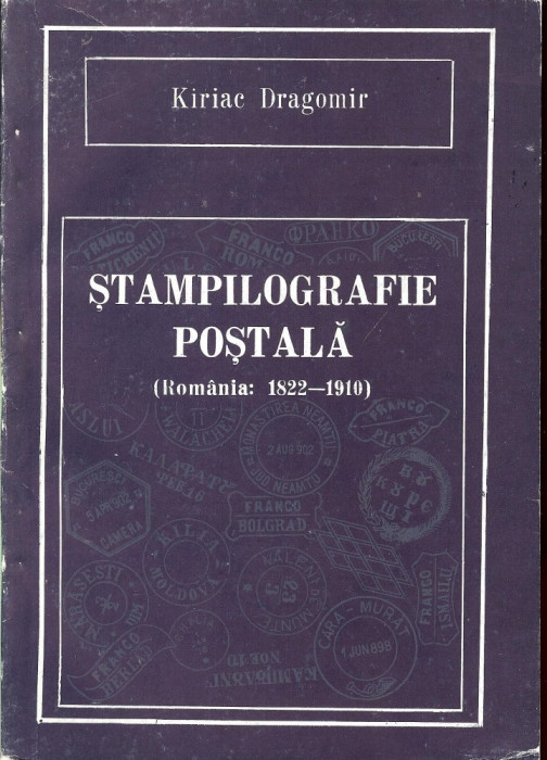 Kiriac Dragomir - Stampilografie Postala (Romania 1822-1910) stampile postale