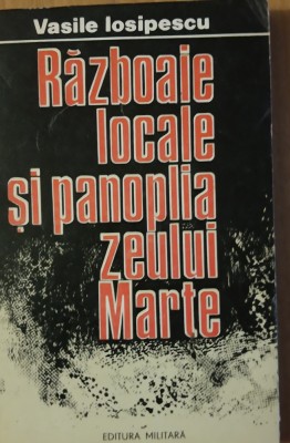 RAZBOAIELE LOCALE SI PANOPLIA ZEULUI MARTE - VASILE IOSIPESCU foto
