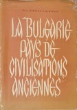 LA BULGARIE, PAYS DE CIVILISATIONS ANCIENNES-DIMITRE P. DIMITROV-239449