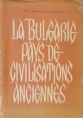 LA BULGARIE, PAYS DE CIVILISATIONS ANCIENNES-DIMITRE P. DIMITROV foto