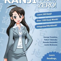 Kanji from Zero! 1: Proven Techniques to Learn and Retain Kanji Used by Students All Over the World.