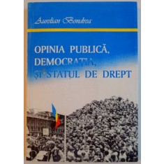 OPINIA PUBLICA , DEMOCRATIA SI STATUL DE DREPT de AURELIAN BONDREA , 1996