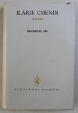 ILARIE CHENDI - SCRIERI , VOLUMUL IV - FRAGMENTE 1905, APARUTA 1995