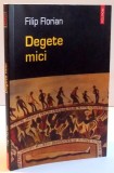 DEGETE MICI de FILIP FLORIAN , 2005