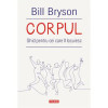 Corpul - Bill Bryson