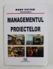 MANAGEMENTUL PROIECTELOR coordonat de RADU VICTOR , 2008