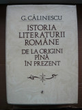 G. CALINESCU - ISTORIA LITERATURII ROMANE DE LA ORIGINI PANA IN PREZENT - 1985