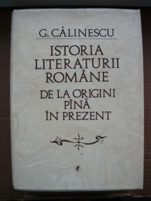 G. CALINESCU - ISTORIA LITERATURII ROMANE DE LA ORIGINI PANA IN PREZENT - 1985 foto