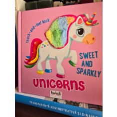 Sweet and sparkly Unicorns - Toutch-and-feel book (Unicorni draguti si stralucitori - Atinge si simte - carte in limba engleza)