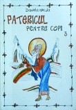 Patericul pentru Copii Vol. 3, Daniela Necula - Carte Religioasa Ilustrata, Coperti Cartonate, 256 Pagini