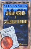 Comoara Pierduta a Cavalerilor Templieri - Steven Sora - Editura Elit, 2005, 334 pagini - Carte Istorie