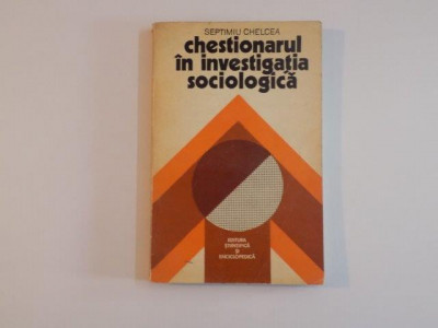 CHESTIONARUL IN INVESTIGATIA SOCIOLOGICA de SEPTIMIU CHELCEA , 1975 foto