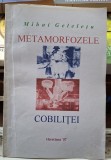 Metamorfozele cobilitei - Mihai Geleletu Contine dedicatie, data si semnatura autorului